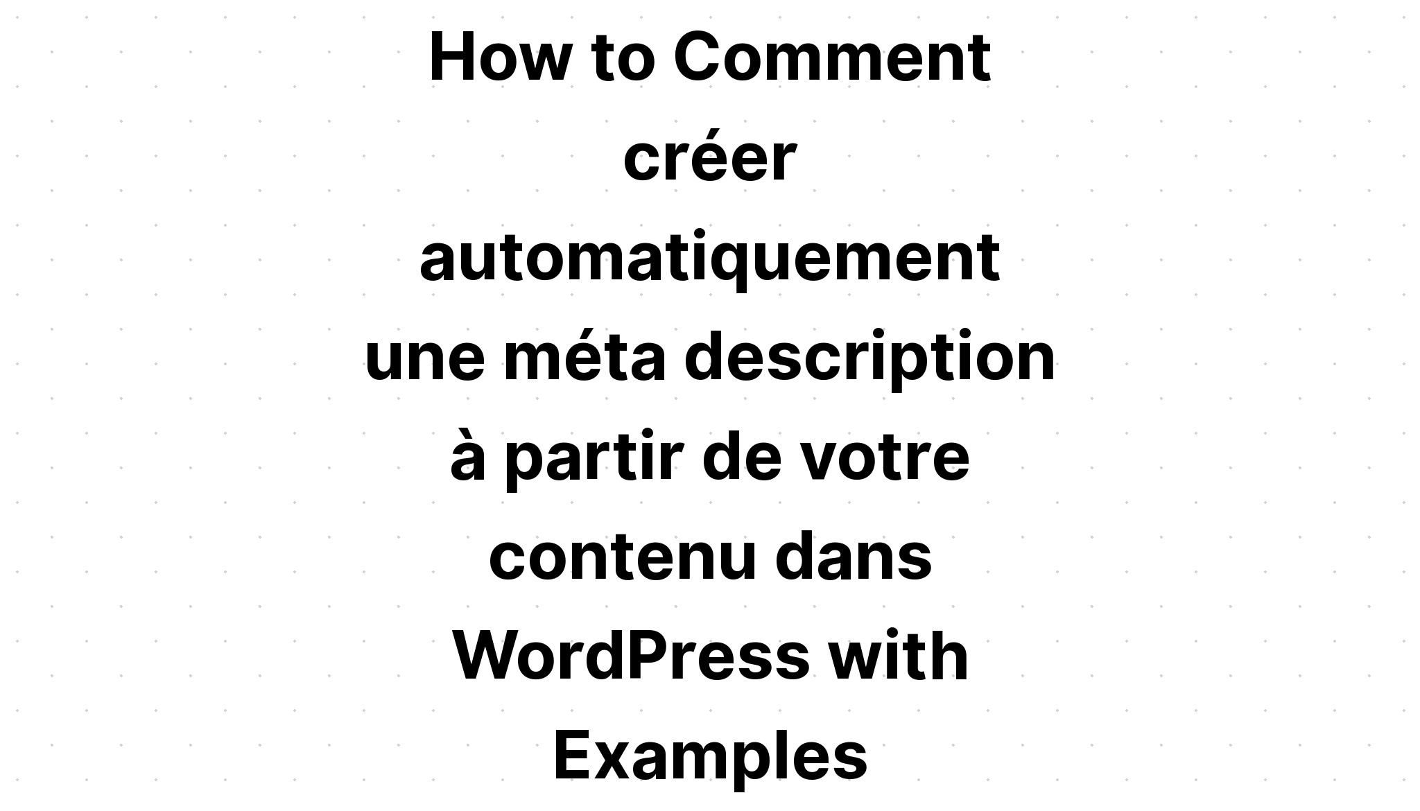 Làm thế nào để bình luận tự động hóa sáng tạo một mô tả méta là một phần của bình chọn tiếp theo trong WordPress với các ví dụ